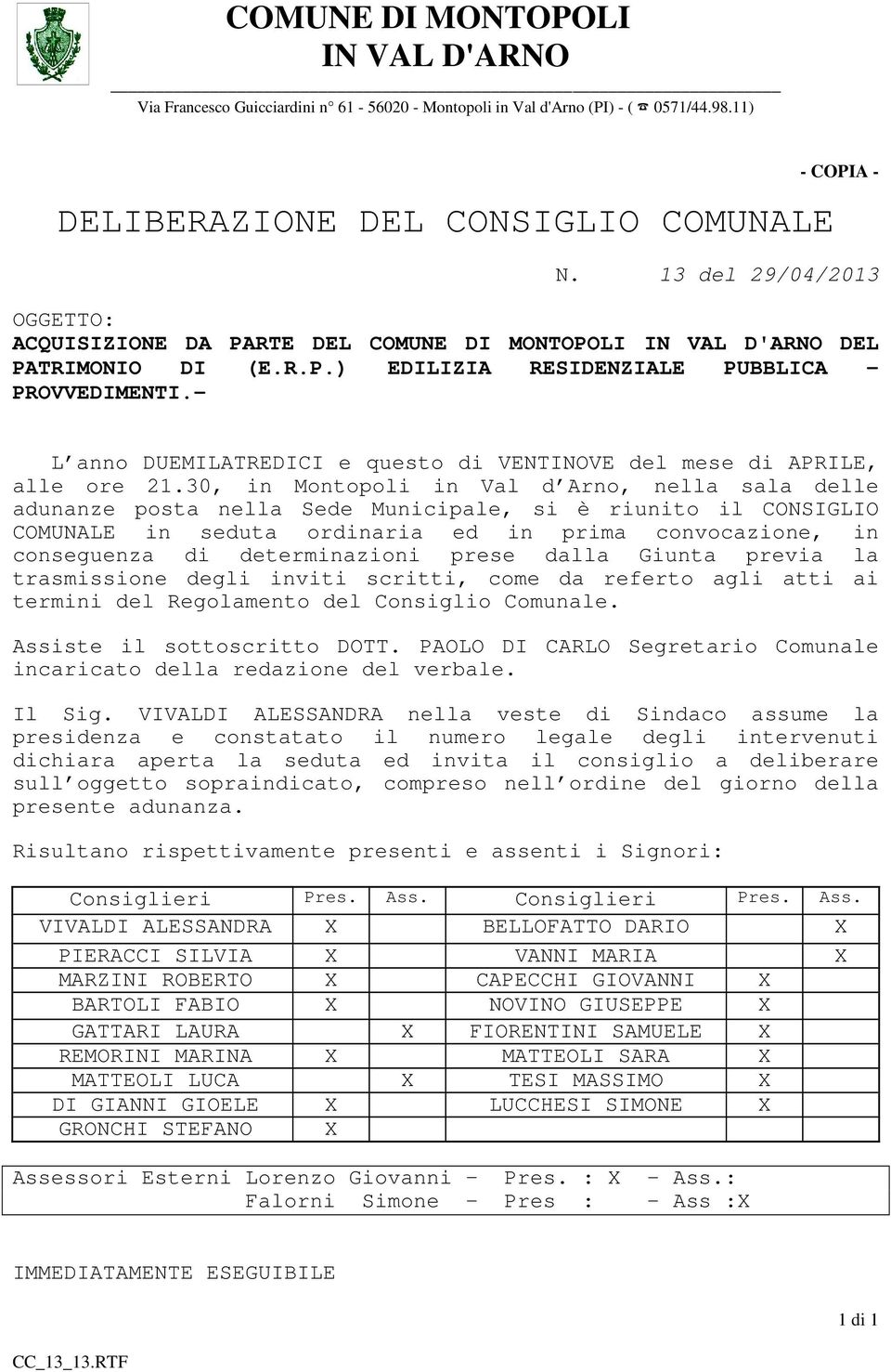 - L anno DUEMILATREDICI e questo di VENTINOVE del mese di APRILE, alle ore 21.