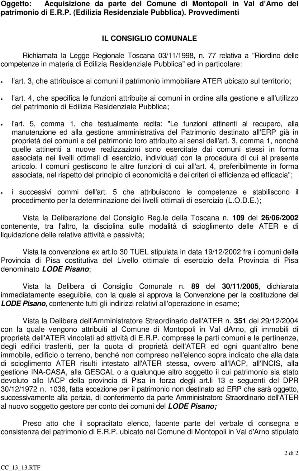 77 relativa a "Riordino delle competenze in materia di Edilizia Residenziale Pubblica" ed in particolare: l'art.