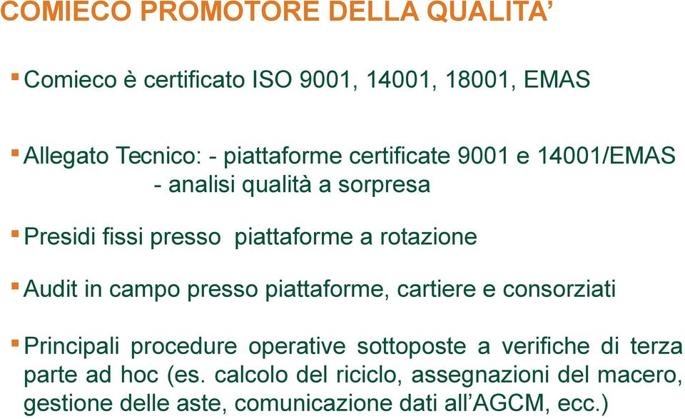 campo presso piattaforme, cartiere e consorziati Principali procedure operative sottoposte a verifiche di terza