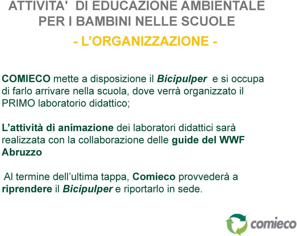 laboratorio didattico; L attività di animazione dei laboratori didattici sarà realizzata con la collaborazione