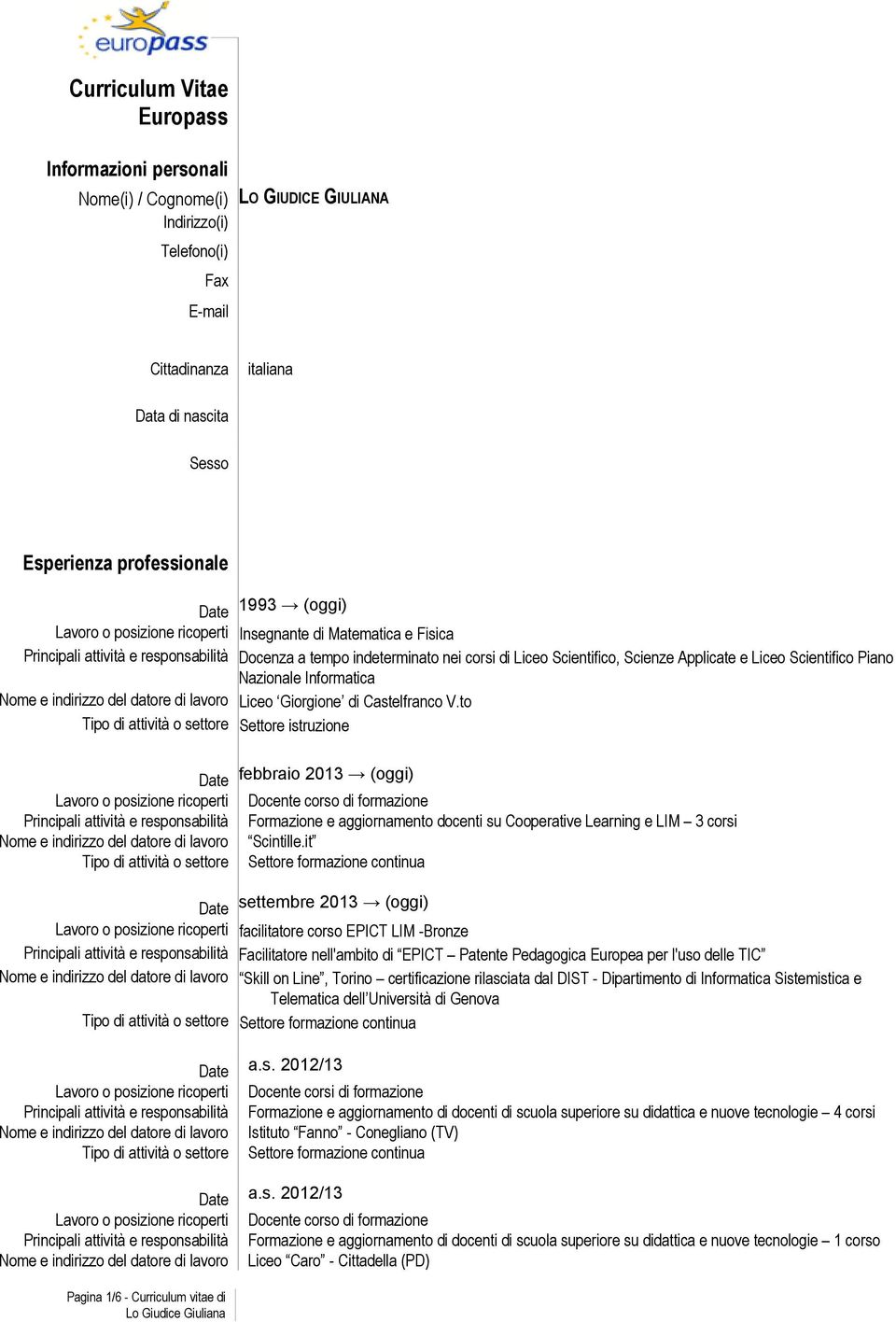 Scientifico Piano Nazionale Informatica Nome e indirizzo del datore di lavoro Liceo Giorgione di Castelfranco V.