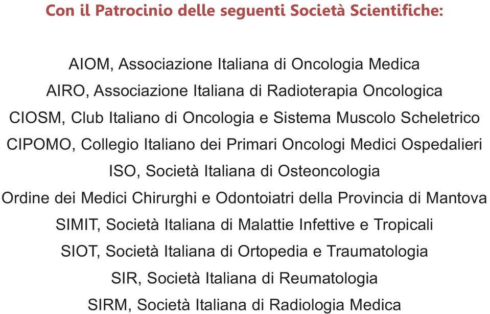 Società Italiana di Osteoncologia Ordine dei Medici Chirurghi e Odontoiatri della Provincia di Mantova SIMIT, Società Italiana di Malattie
