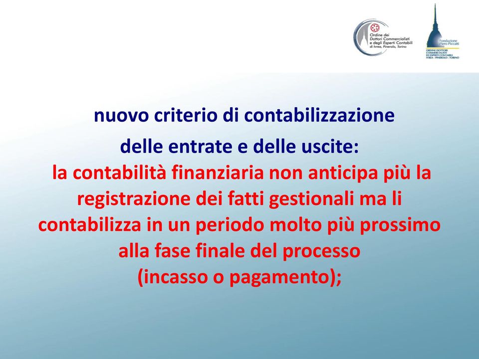 registrazione dei fatti gestionali ma li contabilizza in un