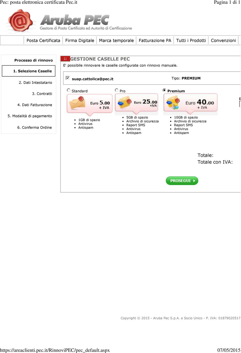 Selezione Caselle GESTIONE CASELLE PEC E' possibile rinnovare le caselle configurate con rinnovo manuale. 2. Dati Intestatario gfedcb suap.cattolica@pec.it Tipo: PREMIUM 3.