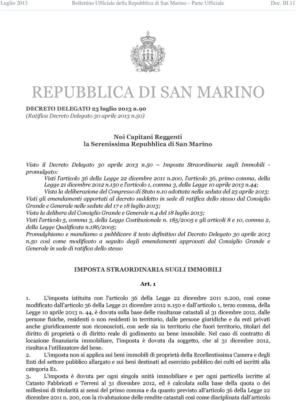 50 Imposta Straordinaria sugli Immobili - promulgato: Visti l articolo 36 della Legge 22 dicembre 2011 n.200, l articolo 36, primo comma, della Legge 21 dicembre 2012 n.