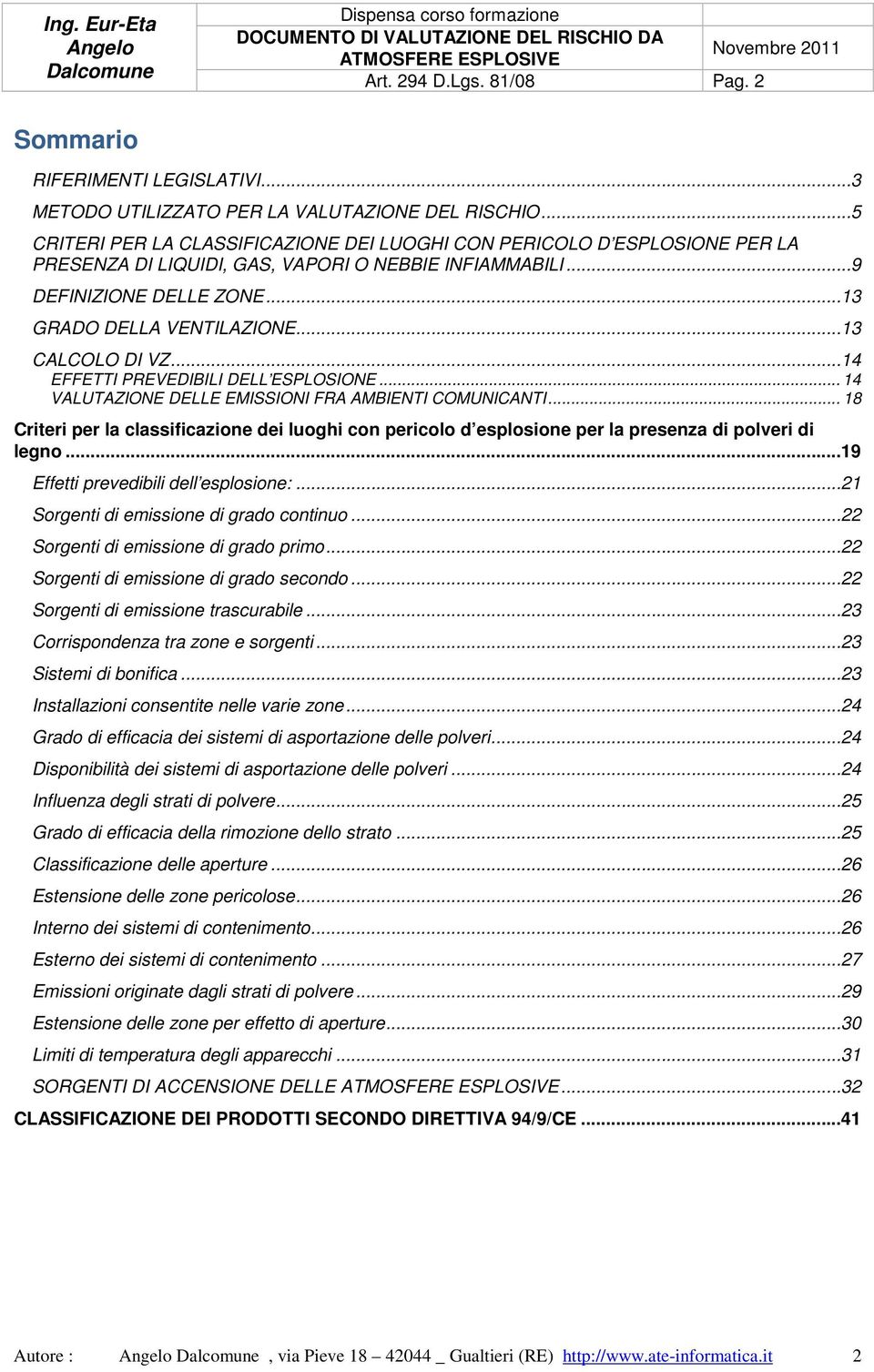 ..13 CALCOLO DI VZ...14 EFFETTI PREVEDIBILI DELL ESPLOSIONE... 14 VALUTAZIONE DELLE EMISSIONI FRA AMBIENTI COMUNICANTI.