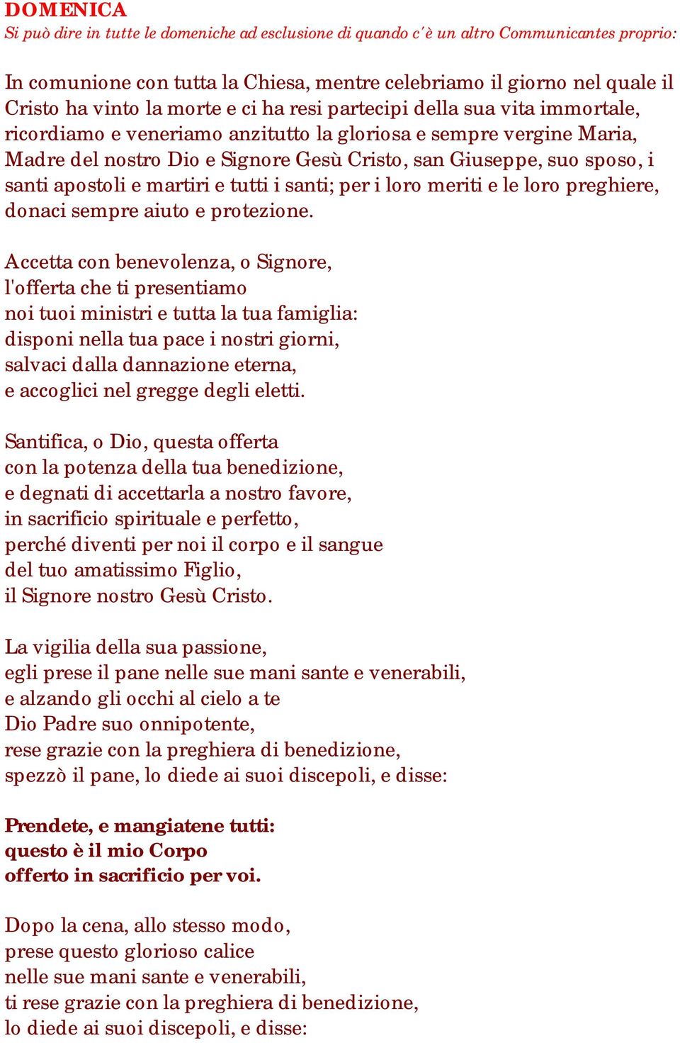 santi apostoli e martiri e tutti i santi; per i loro meriti e le loro preghiere, donaci sempre aiuto e protezione.