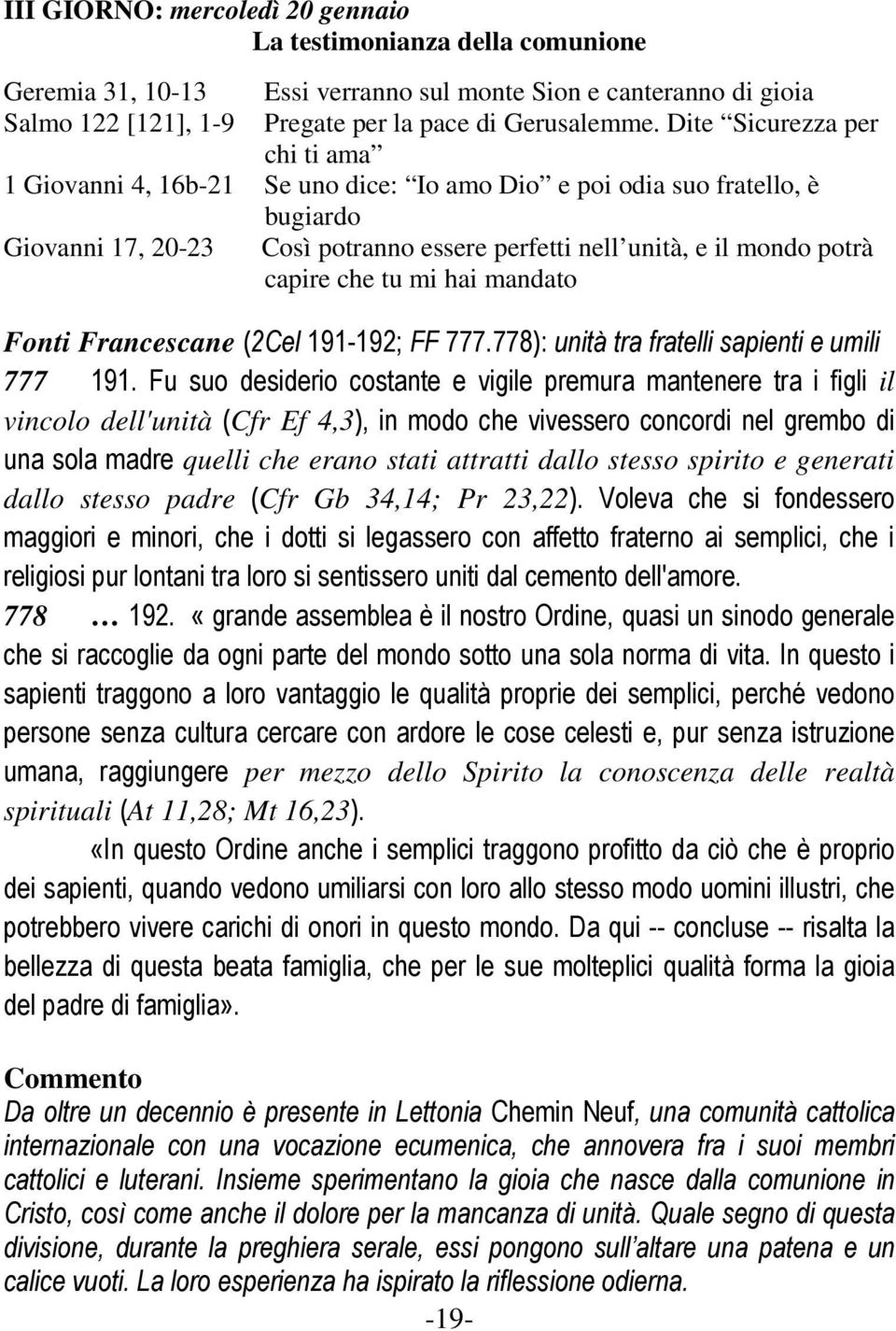 tu mi hai mandato Fonti Francescane (2Cel 191-192; FF 777.778): unità tra fratelli sapienti e umili 777 191.