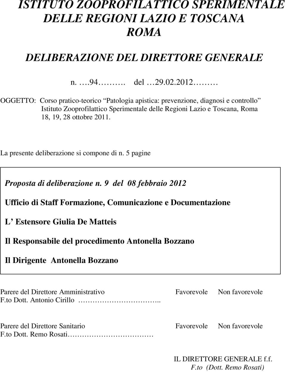 La presente deliberazione si compone di n. 5 pagine Proposta di deliberazione n.