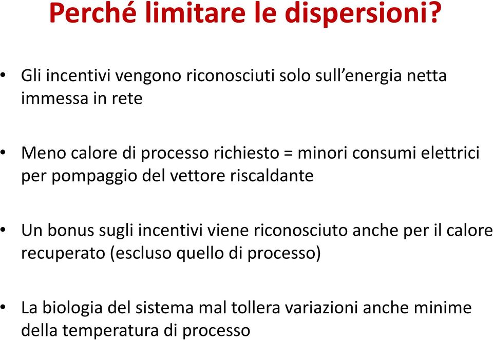 richiesto = minori consumi elettrici per pompaggio del vettore riscaldante Un bonus sugli incentivi