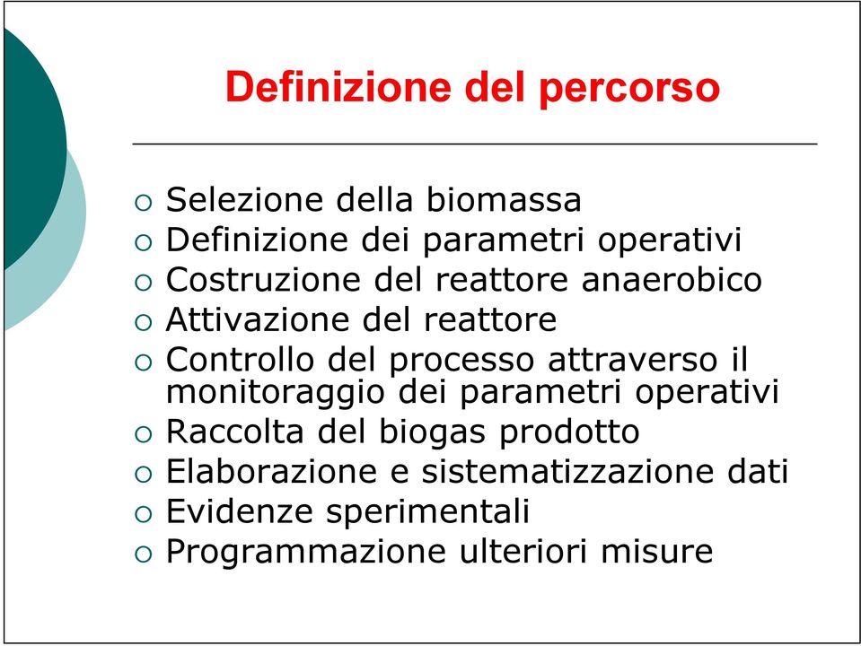 attraverso il monitoraggio dei parametri operativi Raccolta del biogas prodotto