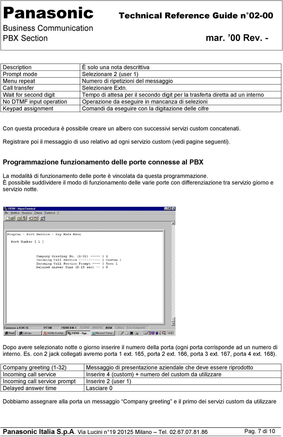 eseguire con la digitazione delle cifre Con questa procedura è possibile creare un albero con successivi servizi custom concatenati.