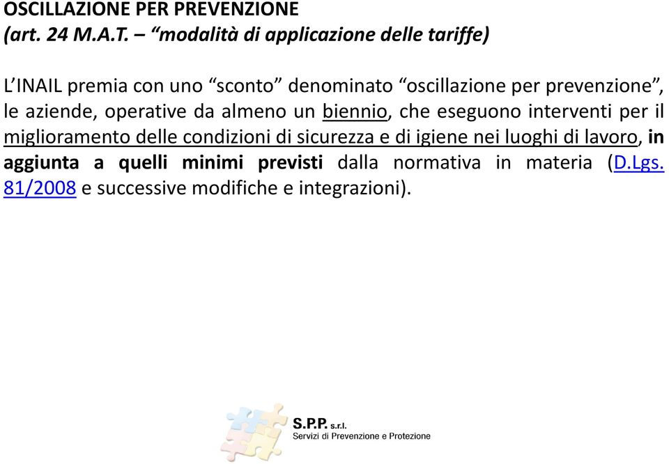 prevenzione, le aziende, operative da almeno un biennio, che eseguono interventi per il miglioramento