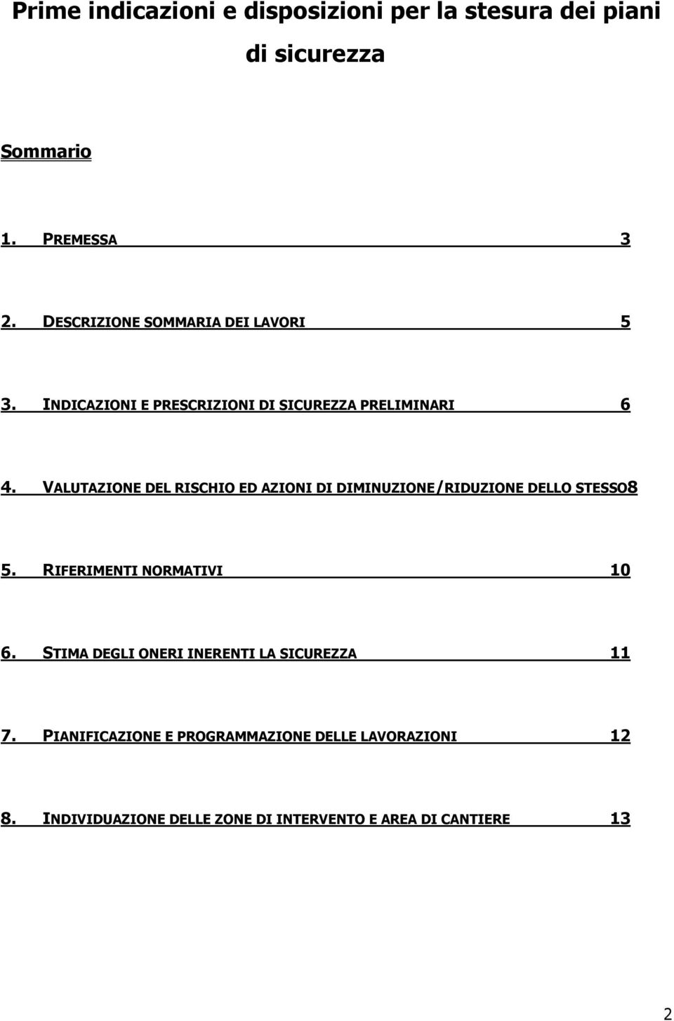 VALUTAZIONE DEL RISCHIO ED AZIONI DI DIMINUZIONE/RIDUZIONE DELLO STESSO8 5. RIFERIMENTI NORMATIVI 10 6.