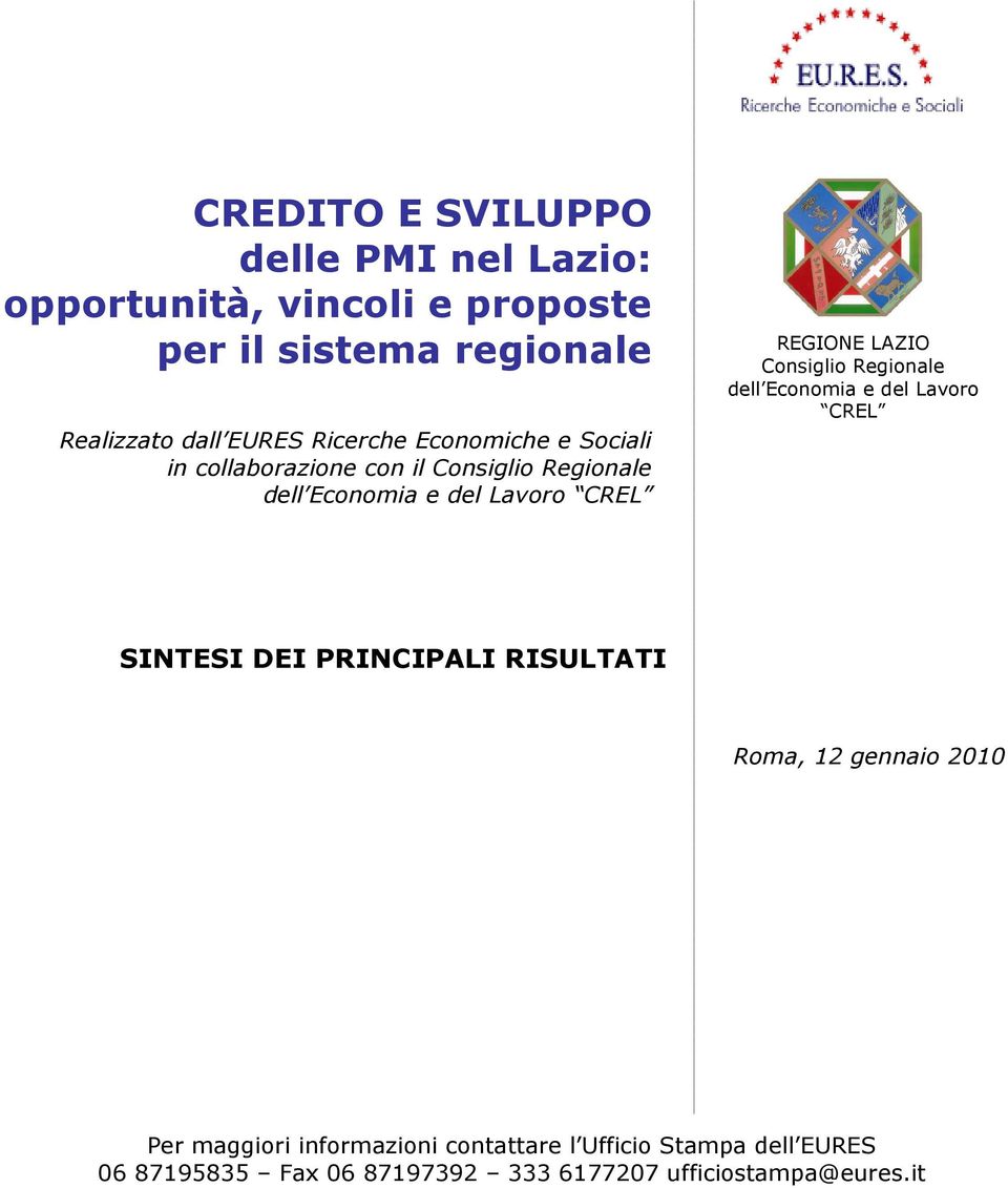 PRINCIPALI RISULTATI REGIONE LAZIO Consiglio Regionale dell Economia e del Lavoro CREL Roma, 12 gennaio 2010 Per