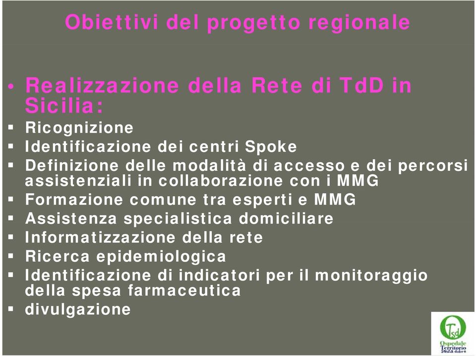 MMG Formazione comune tra esperti e MMG Assistenza specialistica domiciliare Informatizzazione della rete