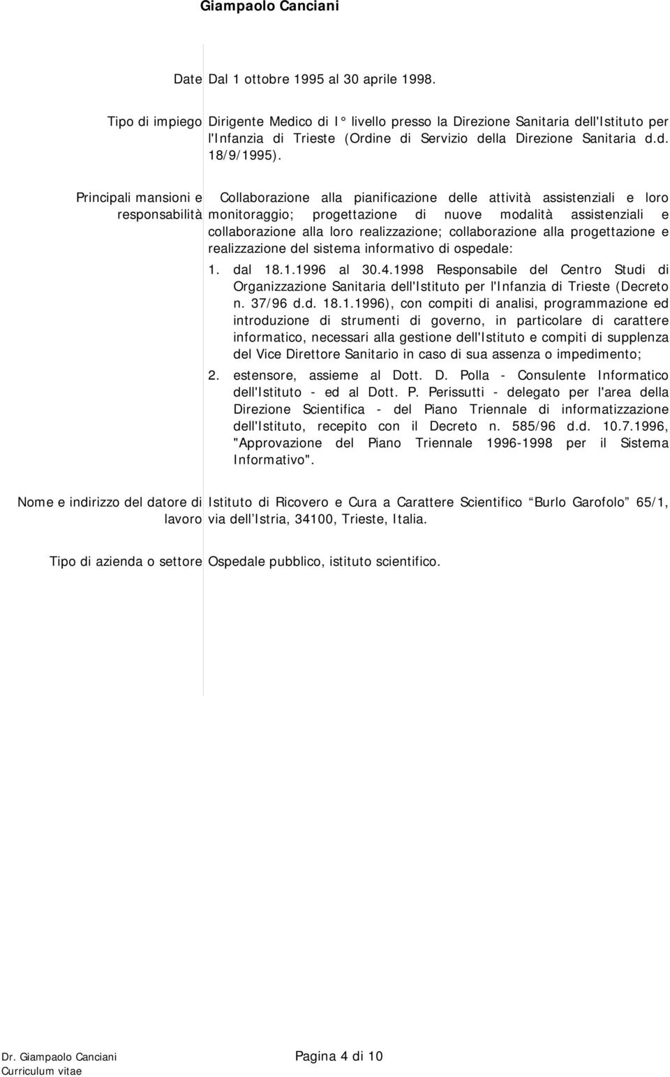 progettazione e realizzazione del sistema informativo di ospedale: 1. dal 18.1.1996 al 30.4.