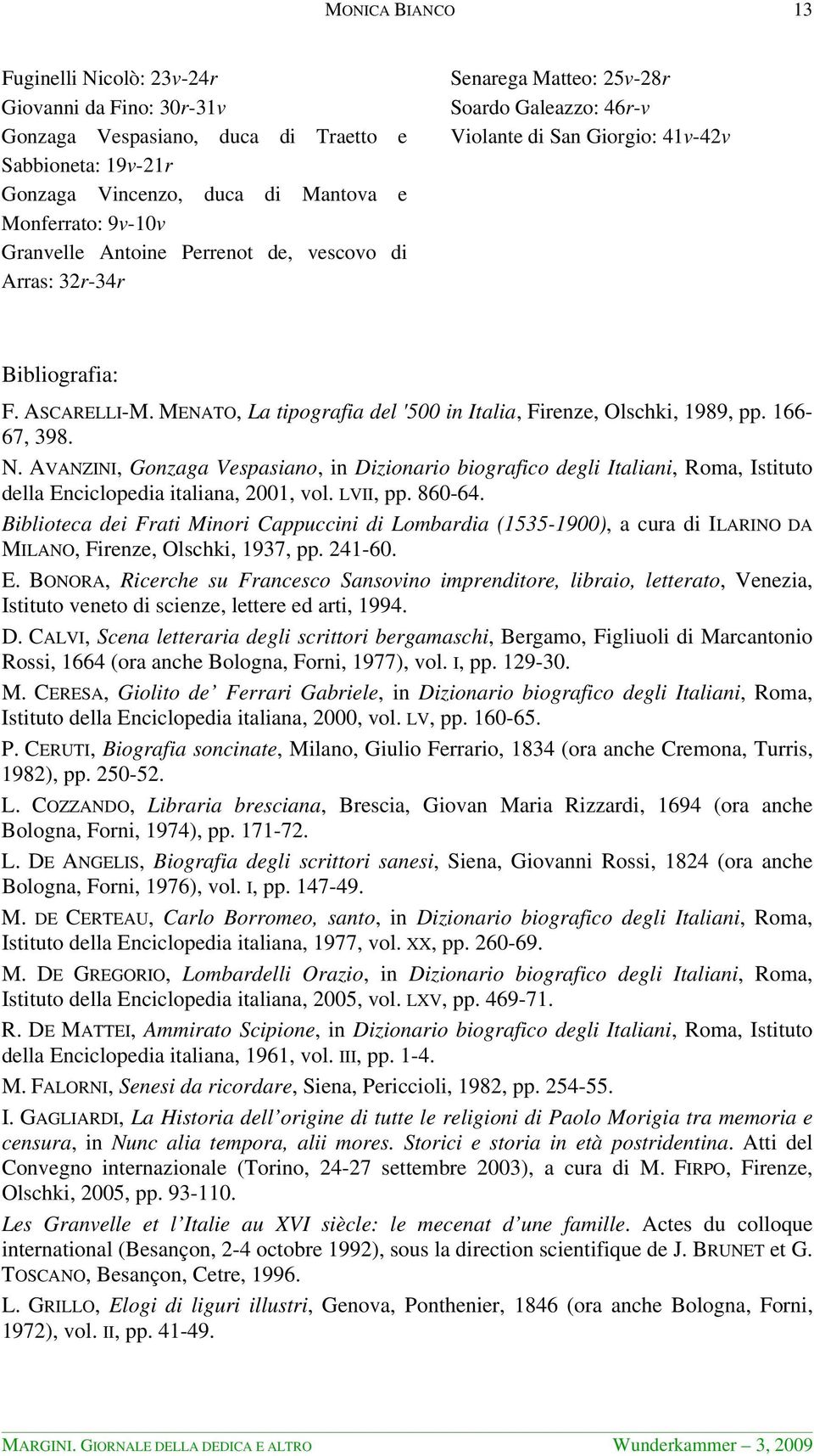 MENATO, La tipografia del '500 in Italia, Firenze, Olschki, 1989, pp. 166-67, 398. N.
