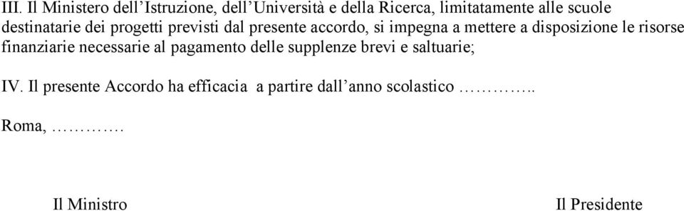 disposizione le risorse finanziarie necessarie al pagamento delle supplenze brevi e