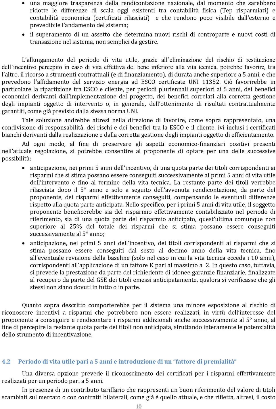 transazione nel sistema, non semplici da gestire.