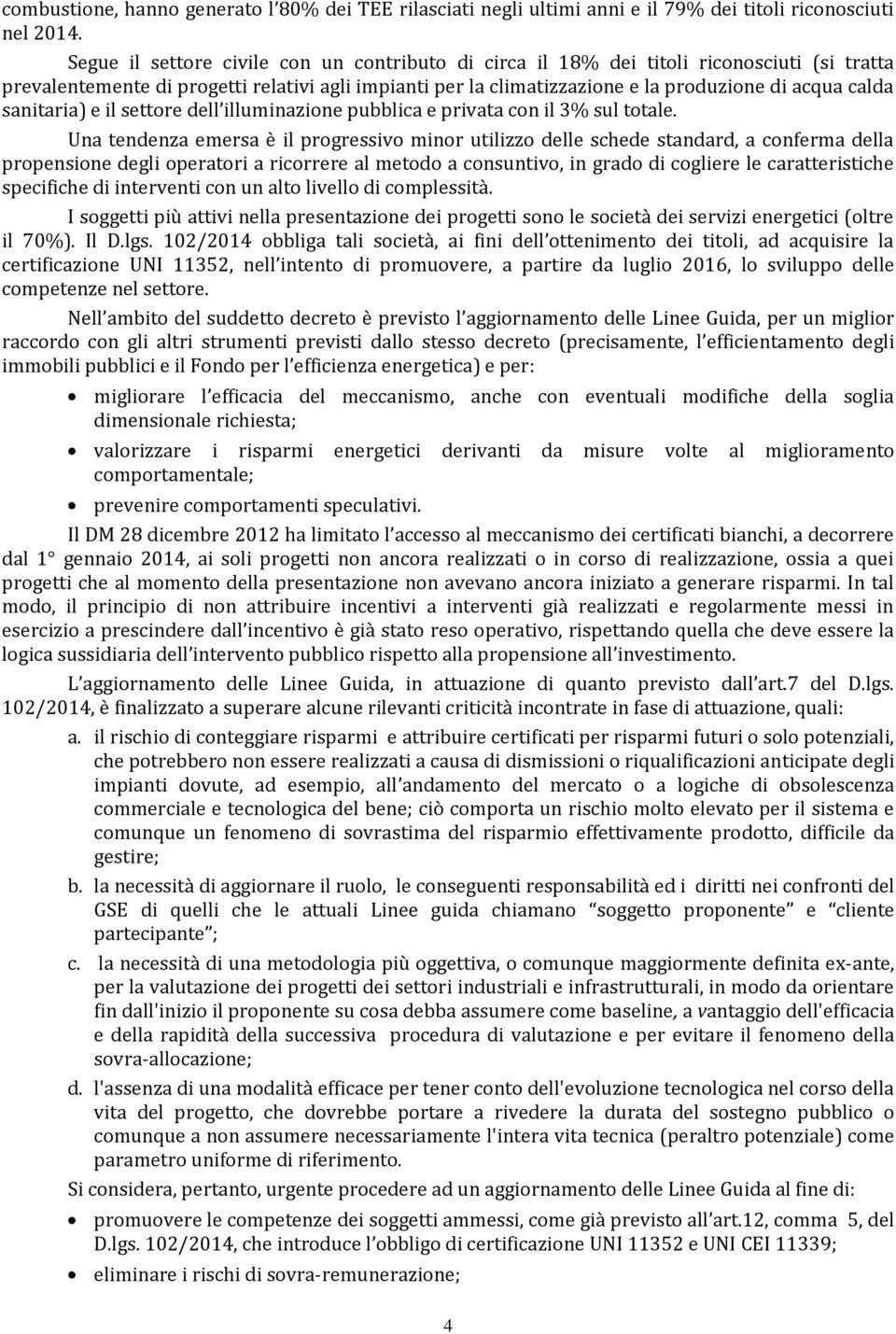 sanitaria) e il settore dell illuminazione pubblica e privata con il 3% sul totale.