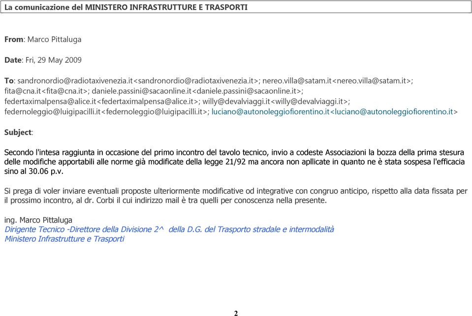 it<willy@devalviaggi.it>; federnoleggio@luigipacilli.it<federnoleggio@luigipacilli.it>; luciano@autonoleggiofiorentino.it<luciano@autonoleggiofiorentino.