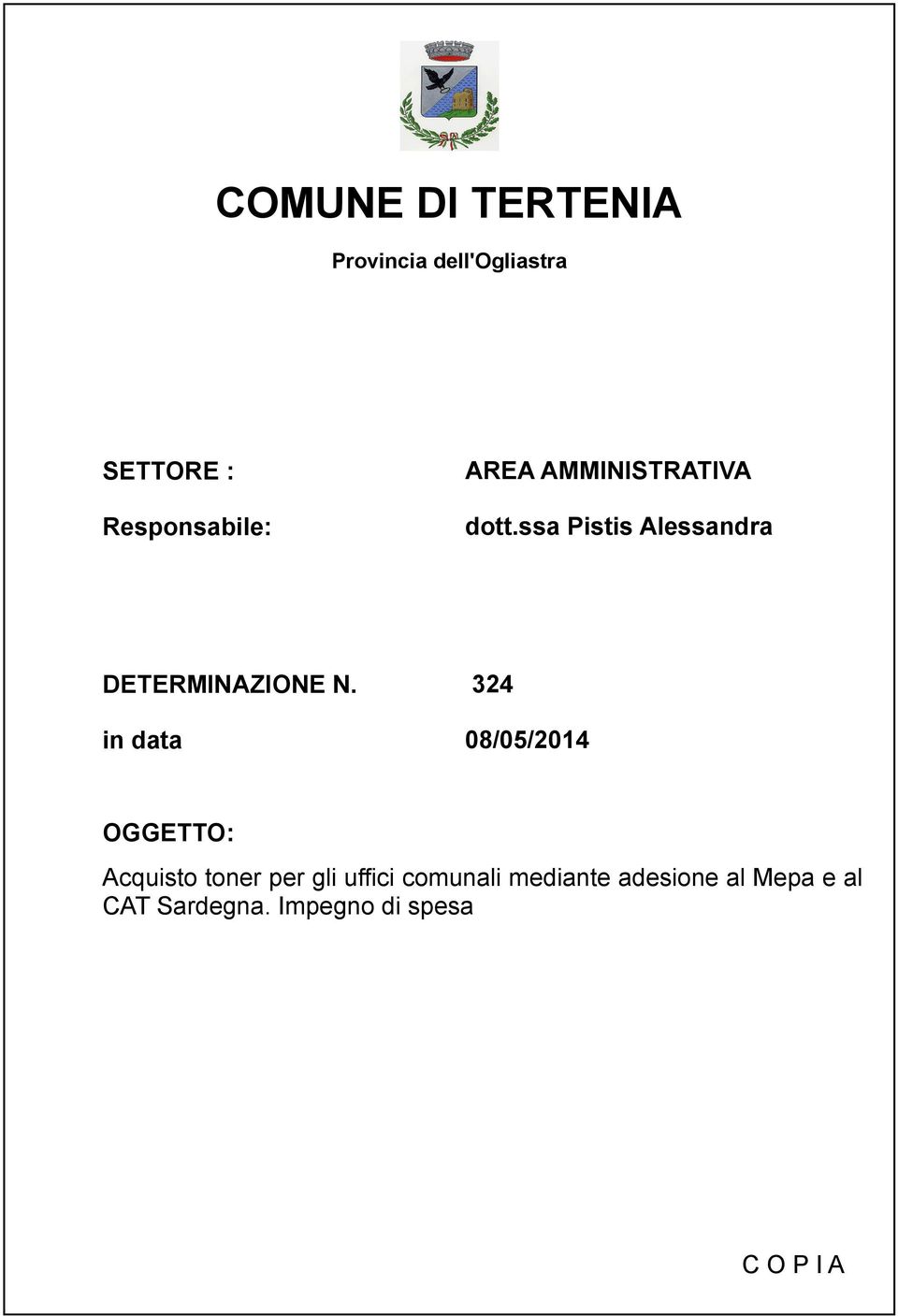 in data 324 08/05/2014 OGGETTO: Acquisto toner per gli uffici