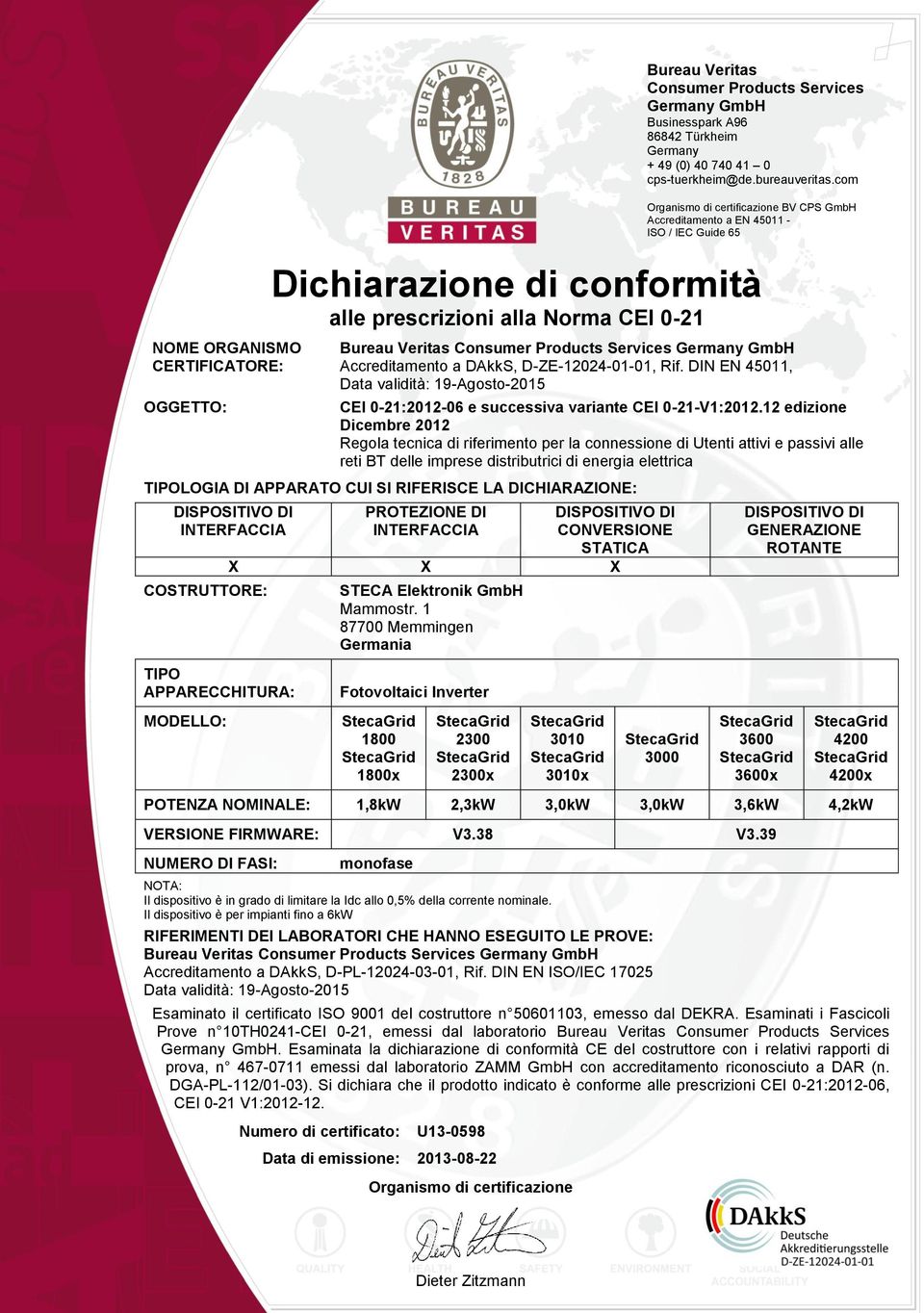 Germany GmbH Accreditamento a DAkkS, D-ZE-12024-01-01, Rif. DIN EN 45011, Data validità: 19-Agosto-2015 CEI 0-21:2012-06 e successiva variante CEI 0-21-V1:2012.