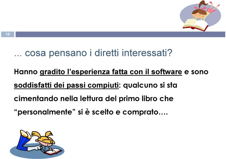 soddisfatti dei passi compiuti: qualcuno si sta