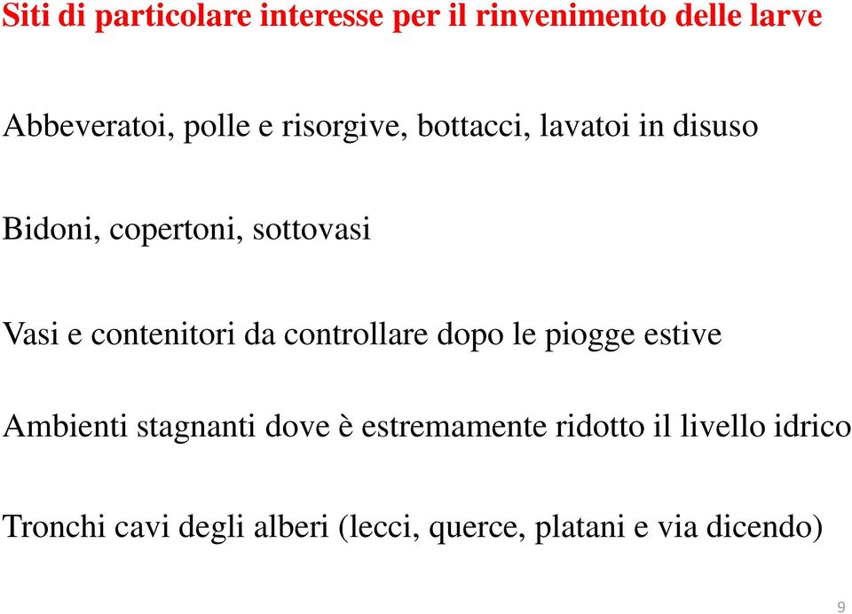 contenitori da controllare dopo le piogge estive Ambienti stagnanti dove è