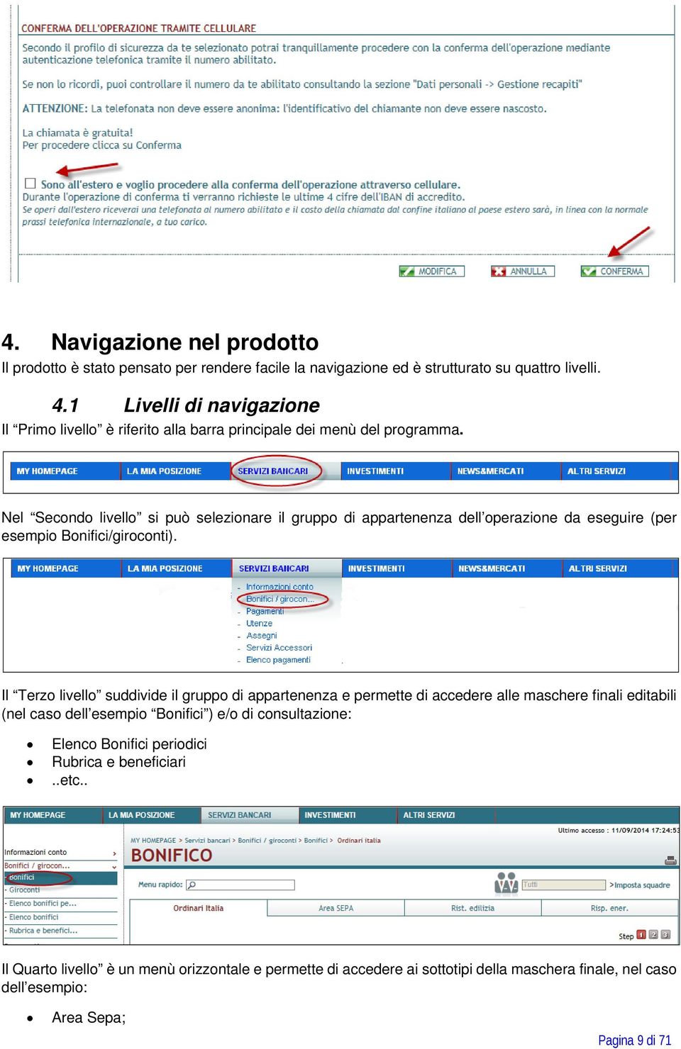 Nel Secondo livello si può selezionare il gruppo di appartenenza dell operazione da eseguire (per esempio Bonifici/giroconti).