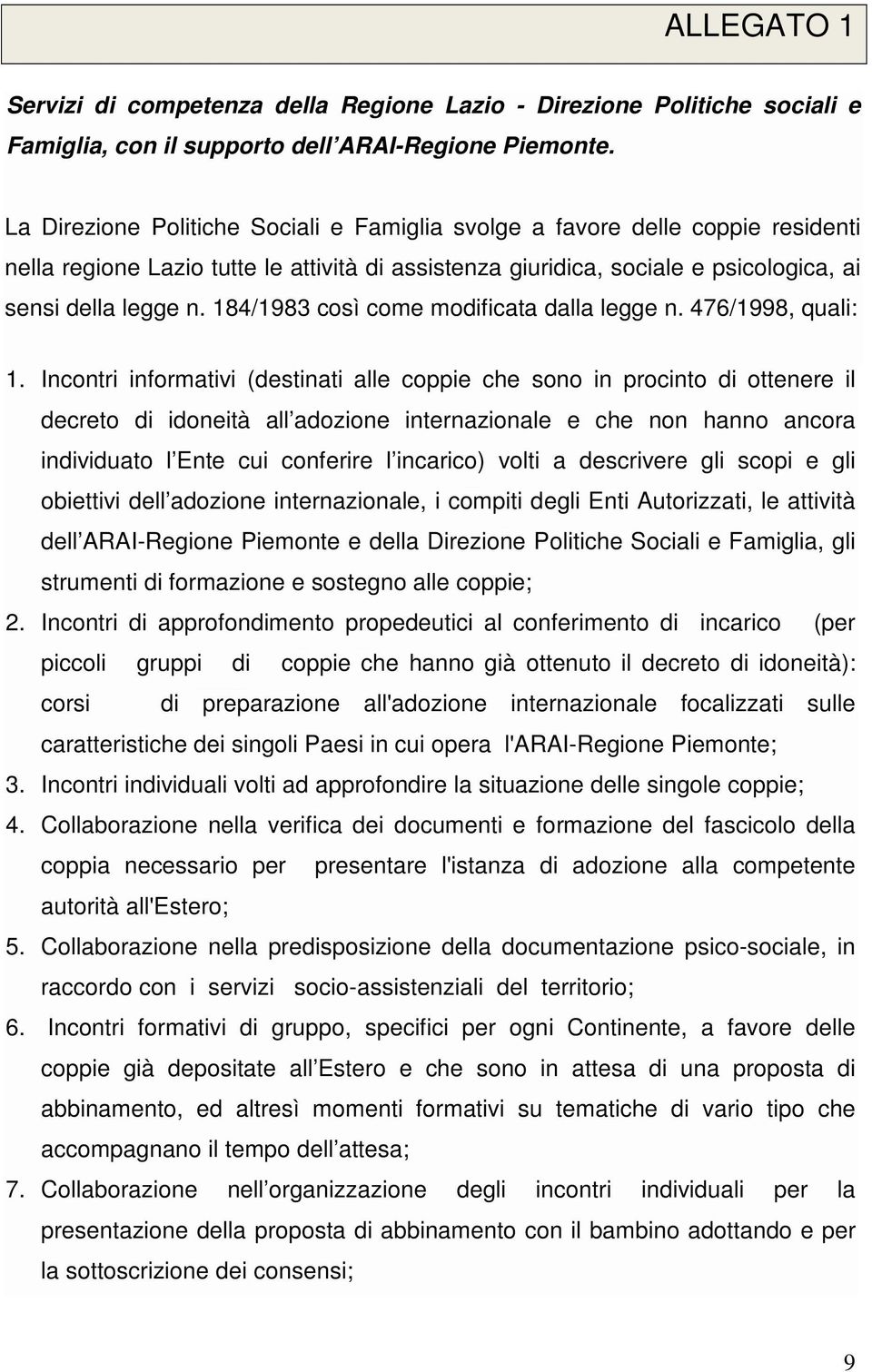 184/1983 così come modificata dalla legge n. 476/1998, quali: 1.