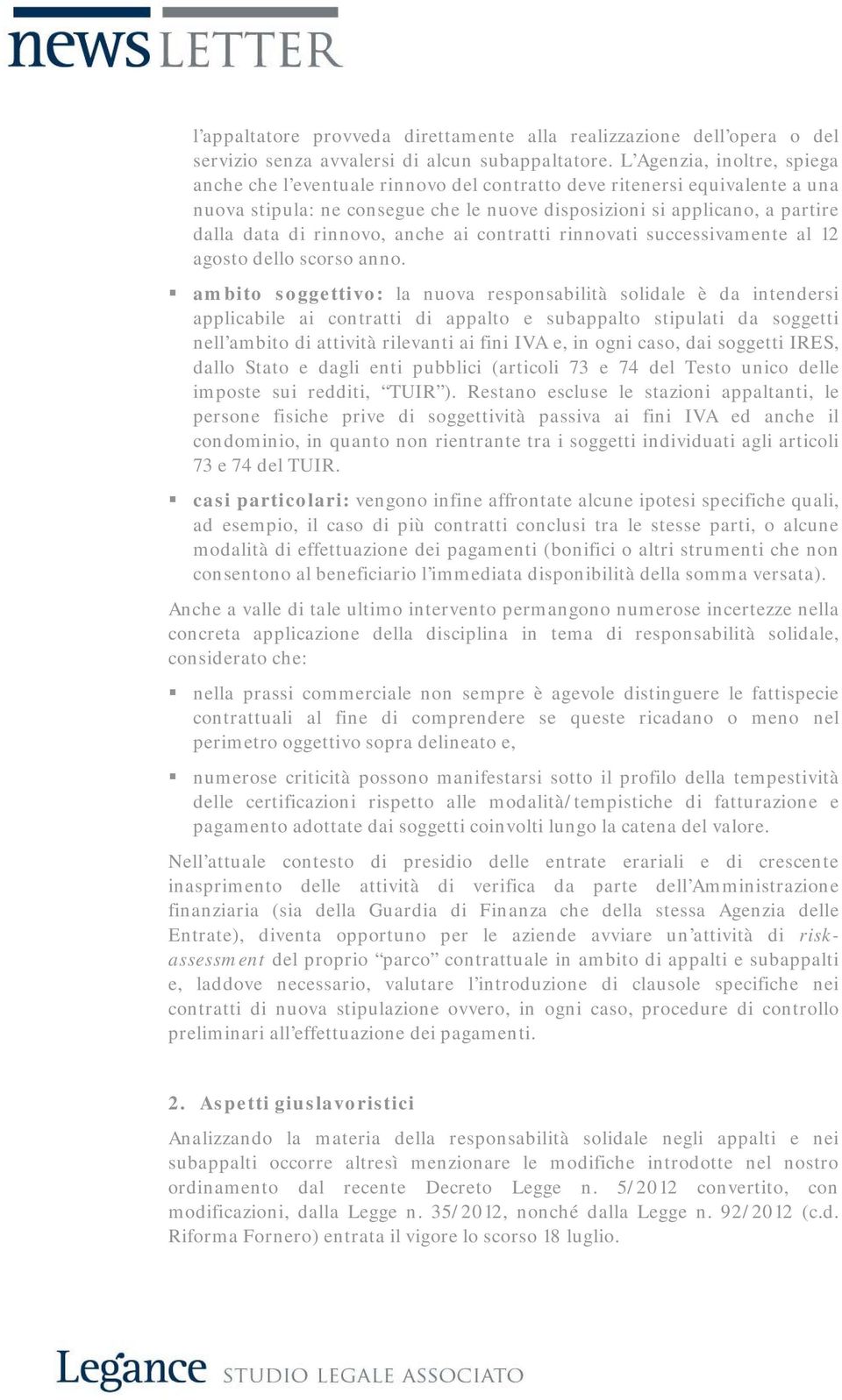 rinnovo, anche ai contratti rinnovati successivamente al 12 agosto dello scorso anno.