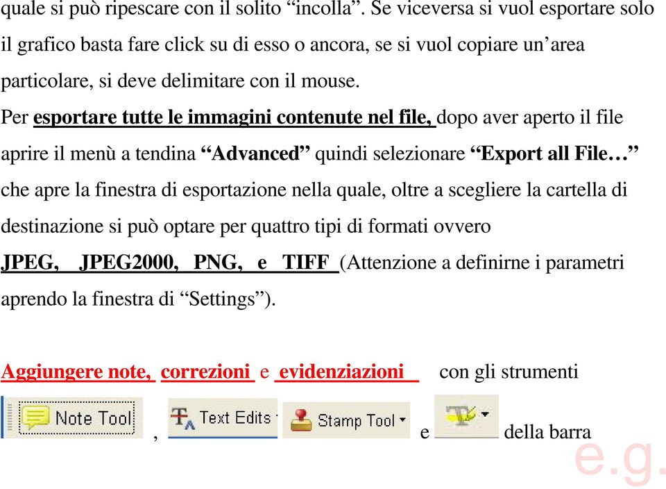 Per esportare tutte le immagini contenute nel file, dopo aver aperto il file aprire il menù a tendina Advanced quindi selezionare Export all File che apre la finestra
