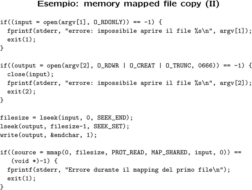 il file %s\n", argv[2]); exit(2); filesize = lseek(input, 0, SEEK_END); lseek(output, filesize-1, SEEK_SET); write(output, &endchar, 1);