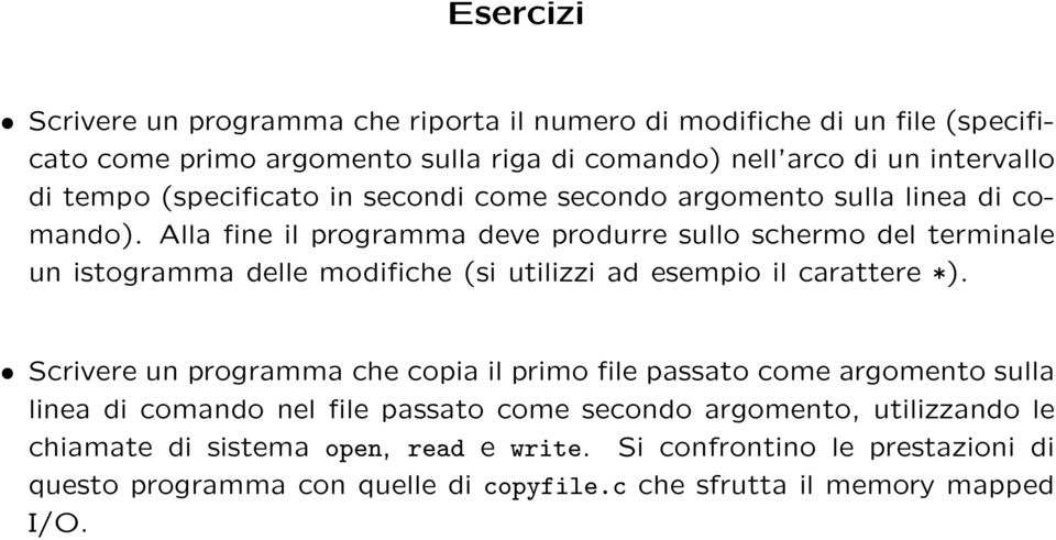 Alla fine il programma deve produrre sullo schermo del terminale un istogramma delle modifiche (si utilizzi ad esempio il carattere *).