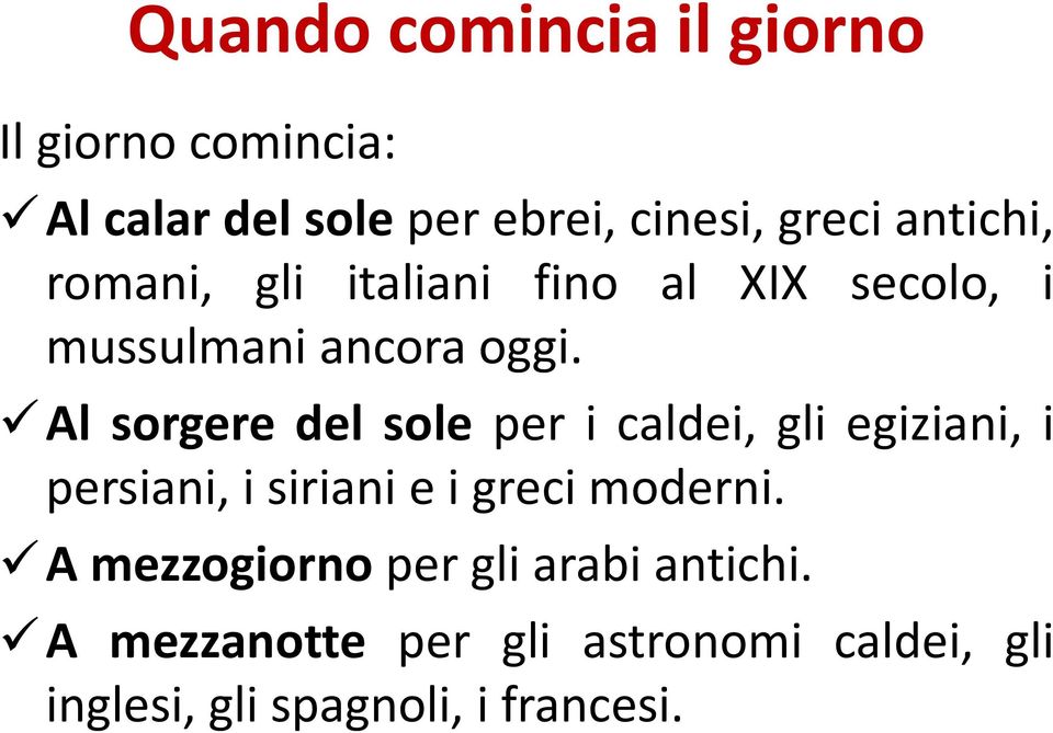 Al sorgere del sole per i caldei, gli egiziani, i persiani, i siriani e i greci moderni.