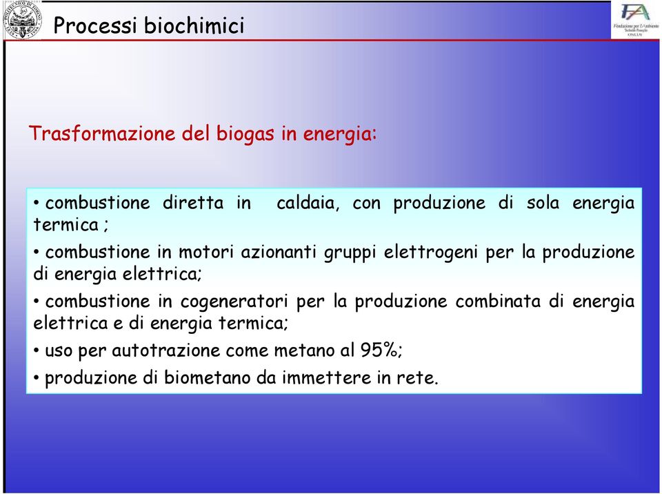 di energia elettrica; combustione in cogeneratori per la produzione combinata di energia elettrica e