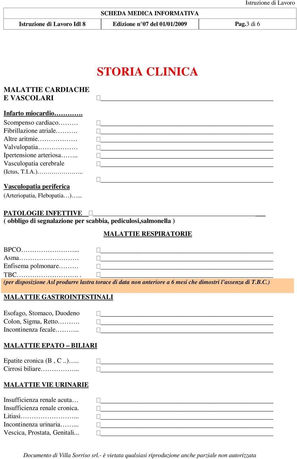 .. PATOLOGIE INFETTIVE ( obbligo di segnalazione per scabbia, pediculosi,salmonella ) MALATTIE RESPIRATORIE BPCO... Asma Enfisema polmonare TBC.