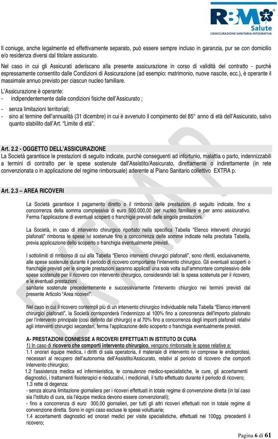 nuove nascite, ecc.), è operante il massimale annuo previsto per ciascun nucleo familiare.