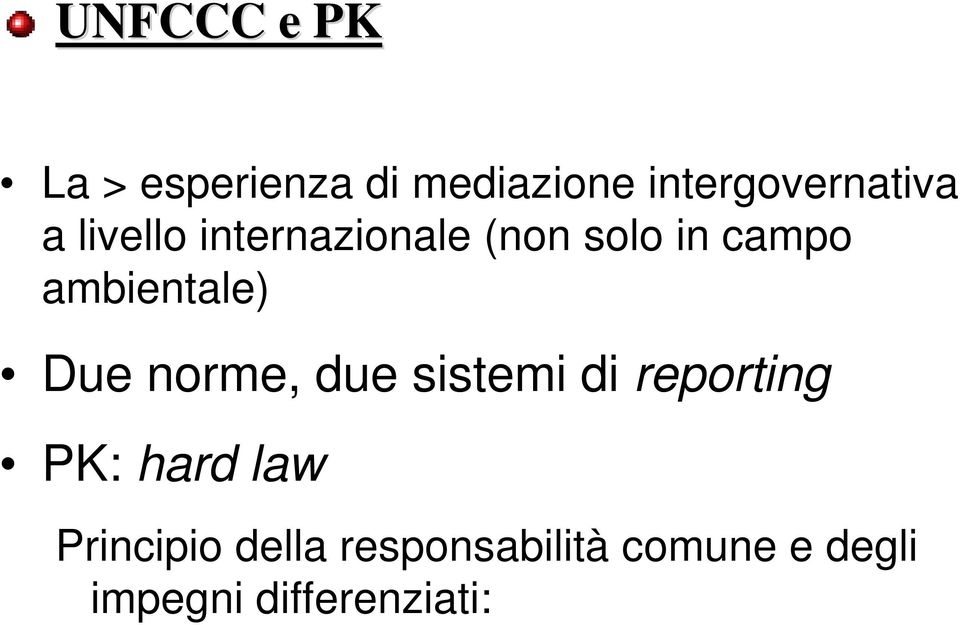 campo ambientale) Due norme, due sistemi di reporting PK: