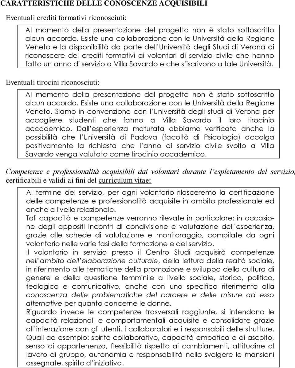 che hanno fatto un anno di servizio a Villa Savardo e che s iscrivono a tale Università.