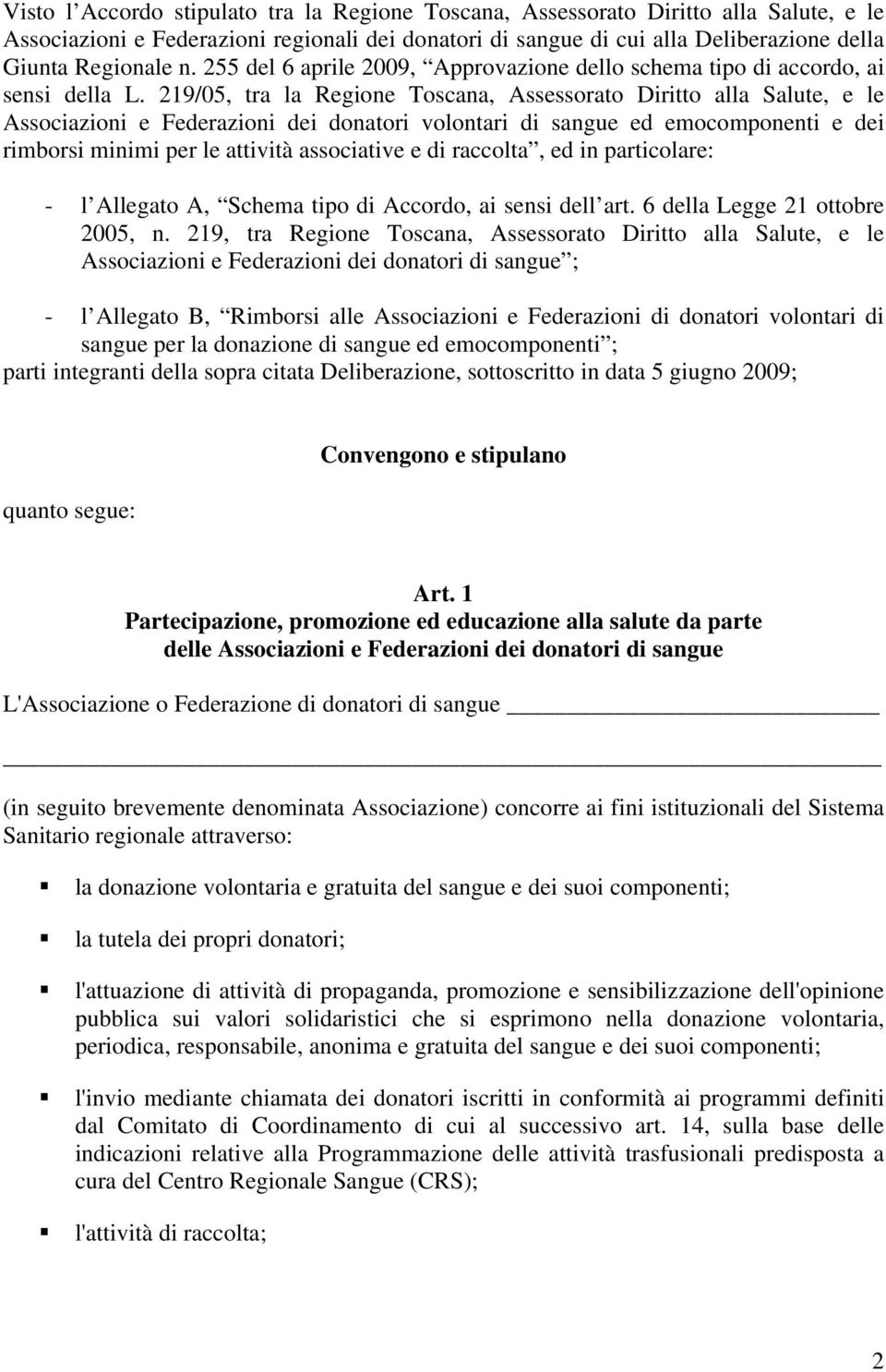 219/05, tra la Regione Toscana, Assessorato Diritto alla Salute, e le Associazioni e Federazioni dei donatori volontari di sangue ed emocomponenti e dei rimborsi minimi per le attività associative e