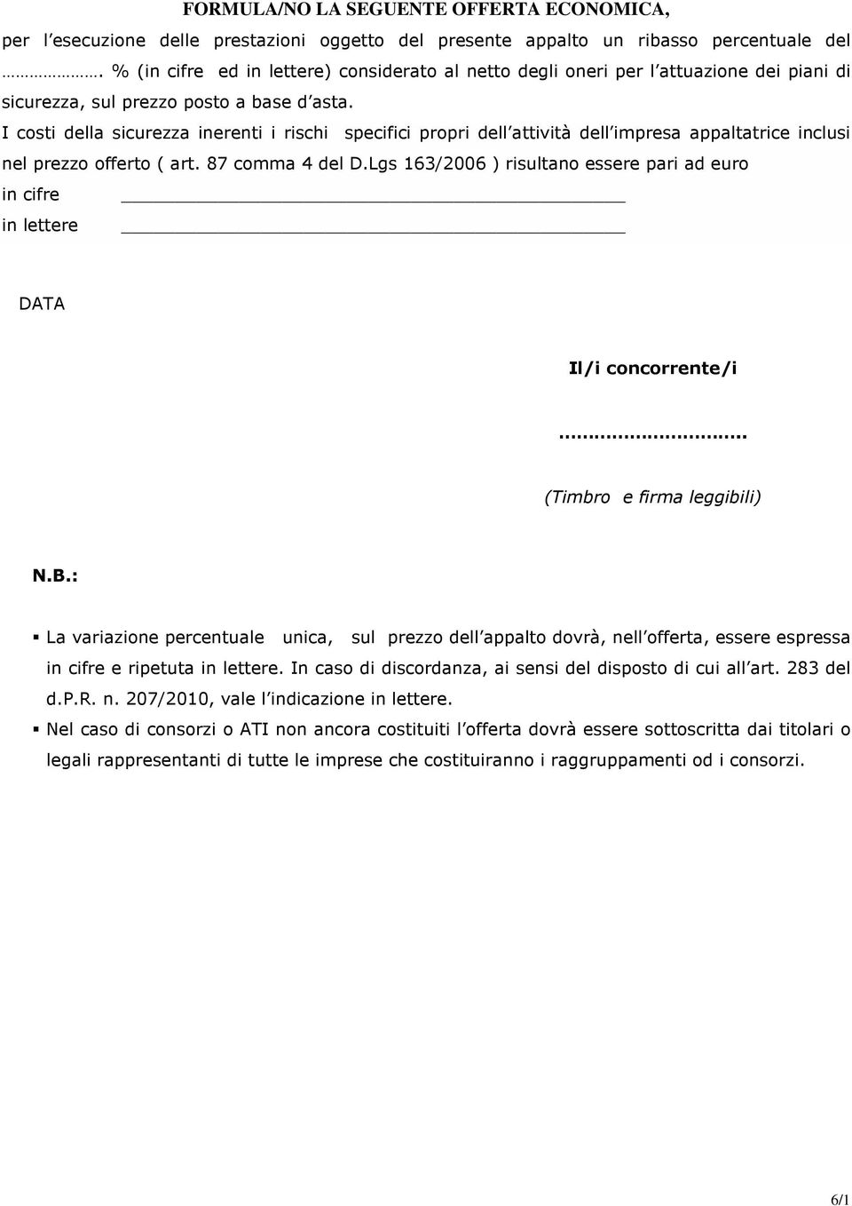 I costi della sicurezza inerenti i rischi specifici propri dell attività dell impresa appaltatrice inclusi nel prezzo offerto ( art. 87 comma 4 del D.