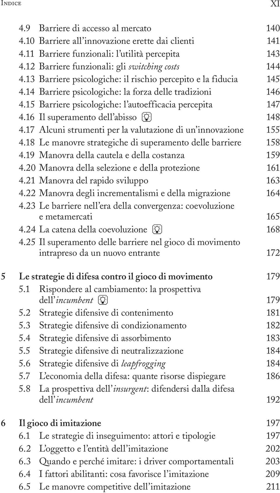 16 Il superamento dell abisso 4 148 4.17 Alcuni strumenti per la valutazione di un innovazione 155 4.18 Le manovre strategiche di superamento delle barriere 158 4.