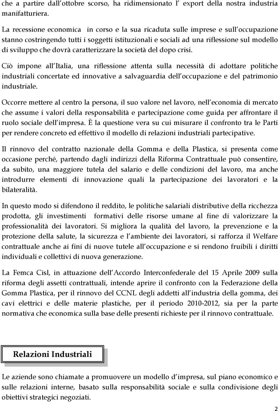 caratterizzare la società del dopo crisi.