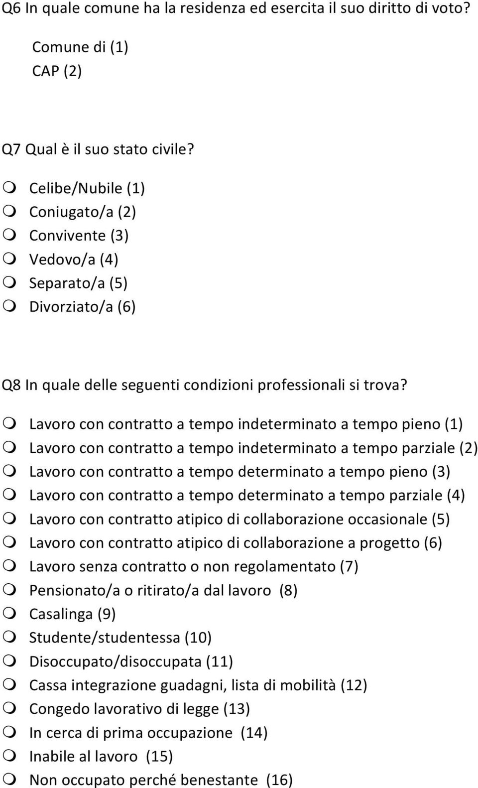 m Lavoro con contratto a tempo indeterminato a tempo pieno (1) m Lavoro con contratto a tempo indeterminato a tempo parziale (2) m Lavoro con contratto a tempo determinato a tempo pieno (3) m Lavoro