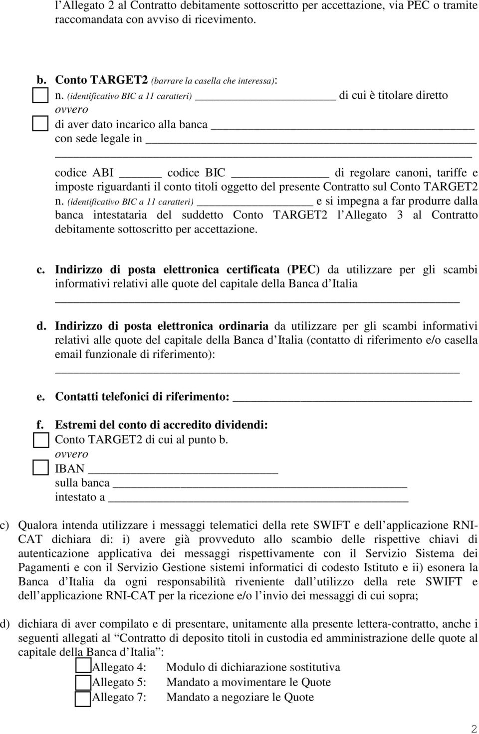 conto titoli oggetto del presente Contratto sul Conto TARGET2 n.