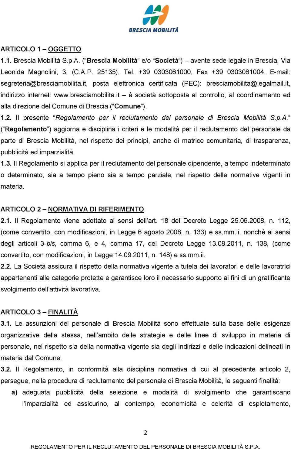 1.2. Il presente Regolamento per il reclutamento del personale di Brescia Mobilità S.p.A.