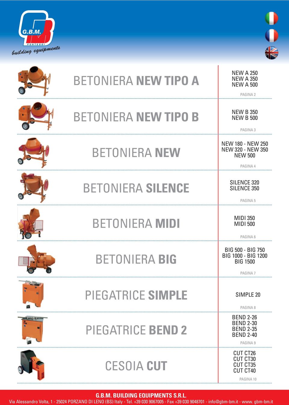 350 MIDI 500 PAGINA 6 BIG 500 - BIG 750 BIG 1000 - BIG 1200 BIG 1500 PAGINA 7 PIEGATRICE SIMPLE PIEGATRICE BEND 2 CESOIA CUT SIMPLE